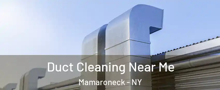  Duct Cleaning Near Me Mamaroneck - NY