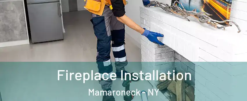  Fireplace Installation Mamaroneck - NY