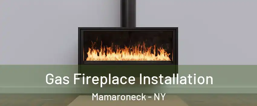  Gas Fireplace Installation Mamaroneck - NY