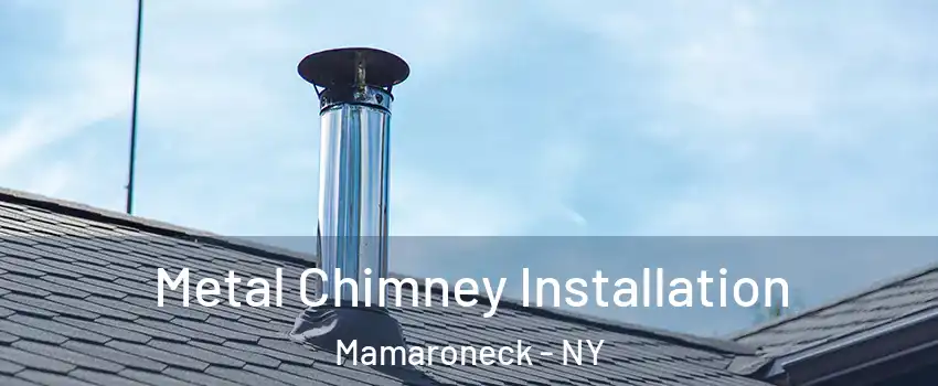  Metal Chimney Installation Mamaroneck - NY