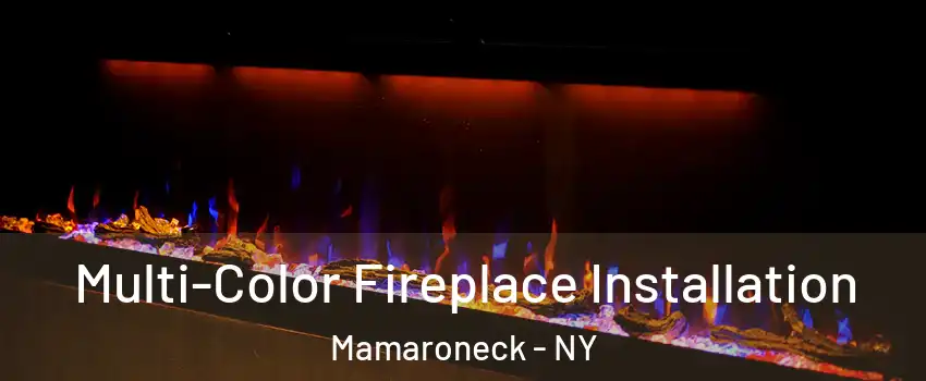  Multi-Color Fireplace Installation Mamaroneck - NY