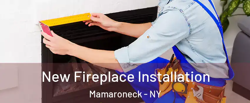  New Fireplace Installation Mamaroneck - NY