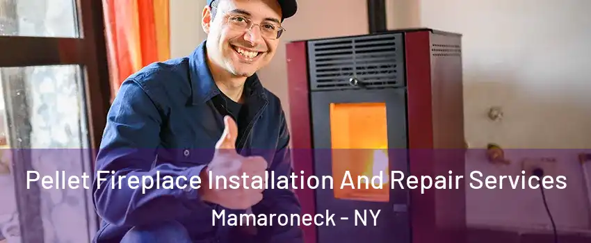  Pellet Fireplace Installation And Repair Services Mamaroneck - NY